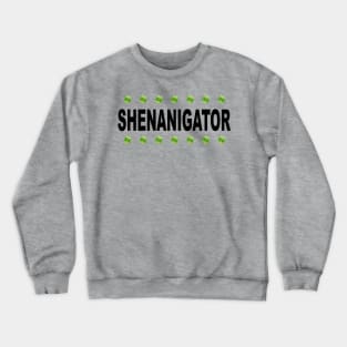 Shenanigator - Irish Trouble Crewneck Sweatshirt